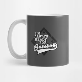 I'm Always Ready For Baseball Mug